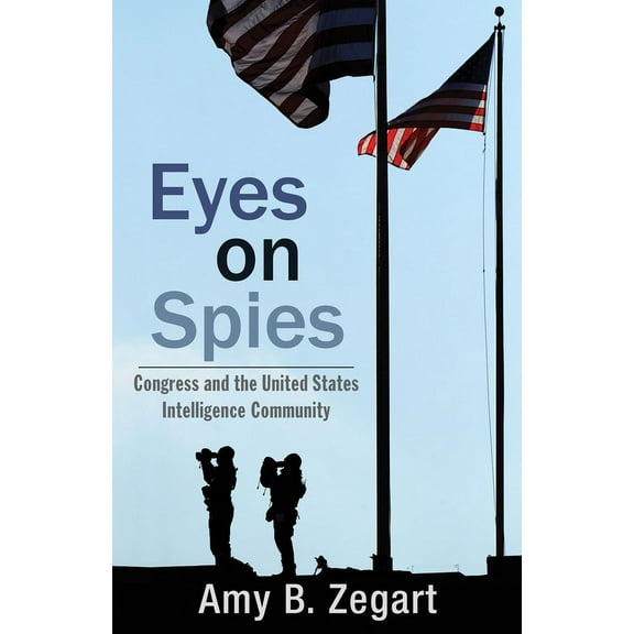Eyes on Spies : Congress and the United States Intelligence Community (Hardcover)