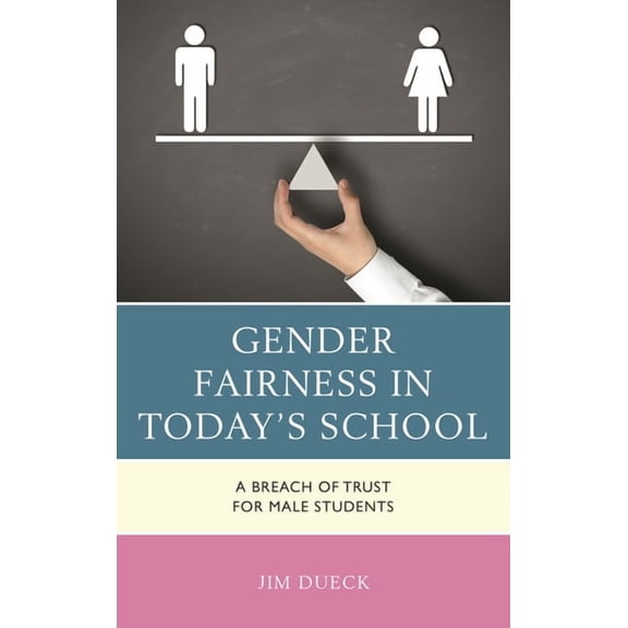 Gender Fairness in Today's School: A Breach of Trust for Male Students, (Paperback)