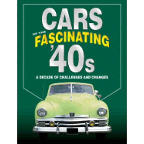 Pre-Owned Cars of the Fascinating '40s: A Decade of Challenges and Changes (Hardcover) by Publications International (Creator)