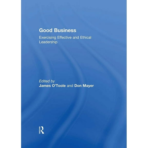 Good Business: Exercising Effective and Ethical Leadership, (Hardcover)