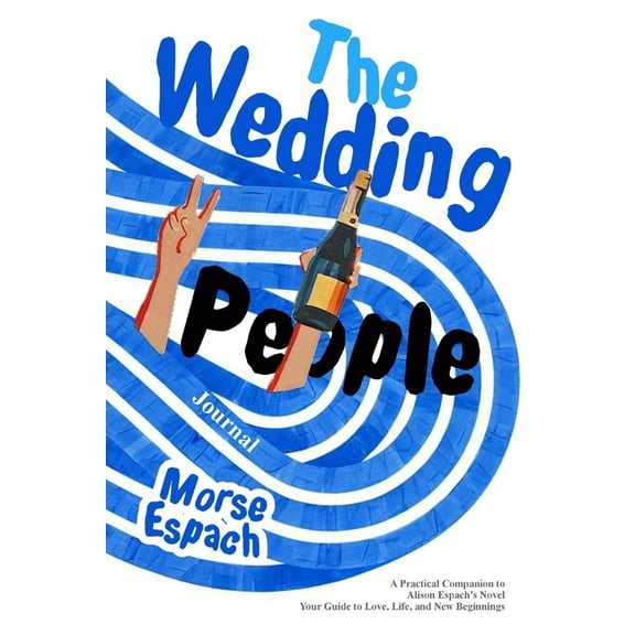The Wedding People Journal: A Practical Companion to Alison Espach's Novel - Your Guide to Love, Life, and New Beginning, (Paperback)