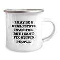 thumbnail image 2 of Funny Gifts from Real Estate Investors, Unique Camping Mug for Men, I May Be A Real Estate Investor, But I Can't Fix Stupid People Valentine's Unique Gifts, 2 of 4