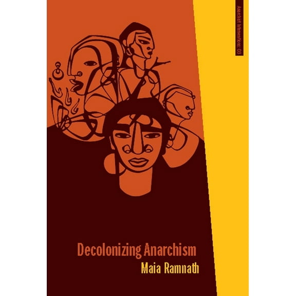 Anarchist Interventions Decolonizing Anarchism: An Antiauthoritarian History of India's Liberation Struggle, Book 03, (Paperback)