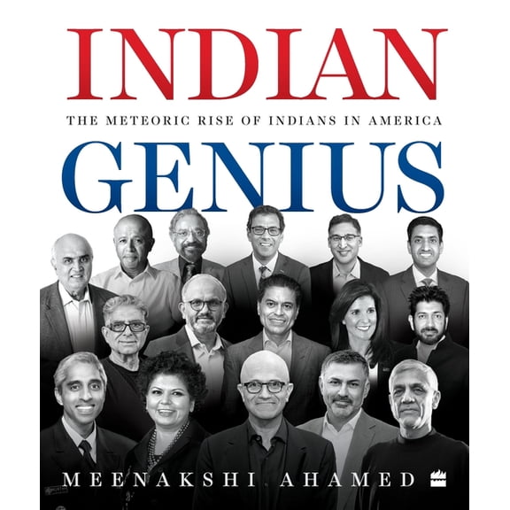 Indian Genius: The Meteoric Rise of Indians in America, (Hardcover)