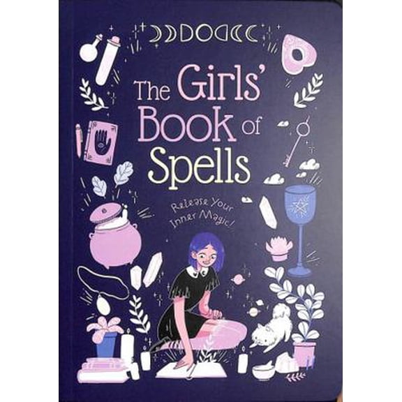 Pre-Owned The Girls' Book of Spells: Release Your Inner Magic! (Paperback) 1839402792 9781839402791