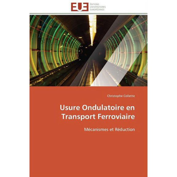 Omn.Univ.Europ.: Usure Ondulatoire En Transport Ferroviaire (Paperback)