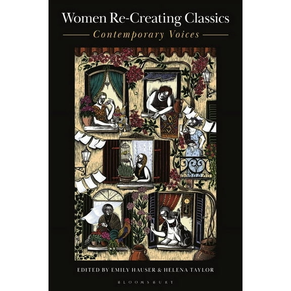 Women Re-Creating Classics: Contemporary Voices, (Hardcover)