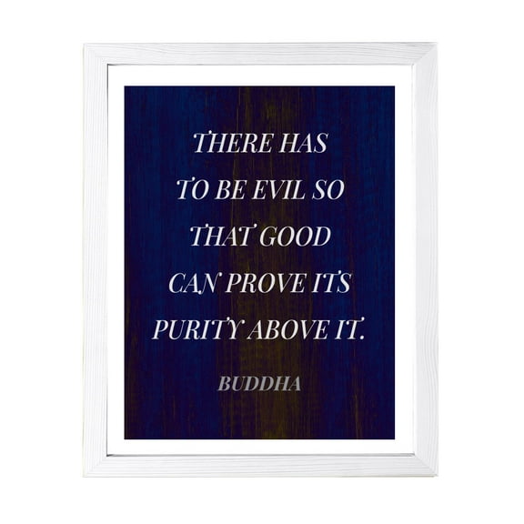 Designs ByLITA There Has To Be Evil So That Good Can Prove Its Purity Above It. Buddha, 8 x 10 White Framed Wall Art Print | Buddhist Quotes Motivational Decor