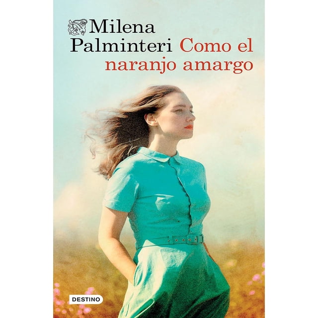 Como El Naranjo Amargo, de Milena Palminteri, Destino, 2026