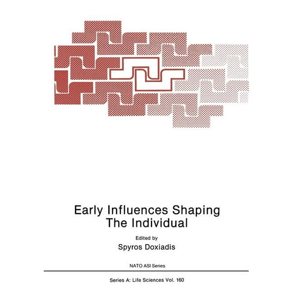NATO Science Series A: Early Influences Shaping the Individual, Book 162, (Paperback)