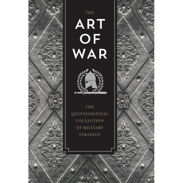 The Art Of War The Quintessential Collection Of Military Strategy Walmart Com Walmart Com