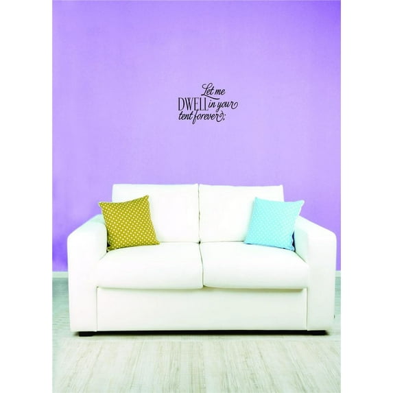 Let Me Dwell In Your Tent Forever Miracles Harmonious Powerful Happen Decorating Ideas Holy Writ Scriptures Word of God Testament Prayer Blessings Girl Boy Wall Decal - Size: 24 Inch x 34 Inch