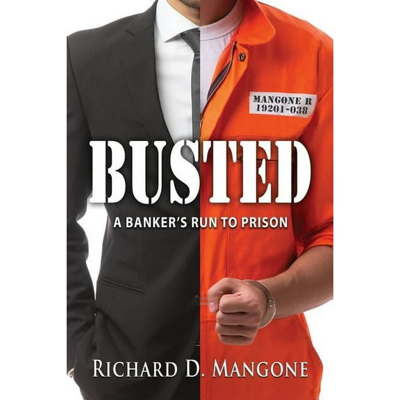 Busted: A Banker's Run to Prison, (Paperback)