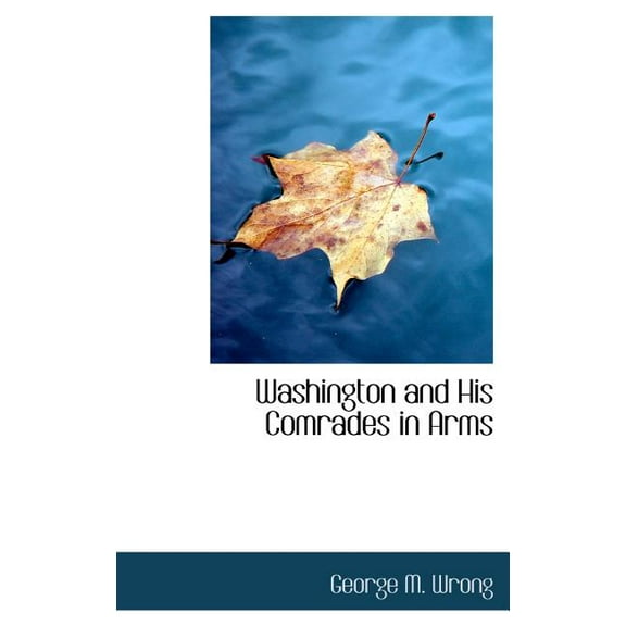 Washington and His Comrades in Arms (Hardcover)