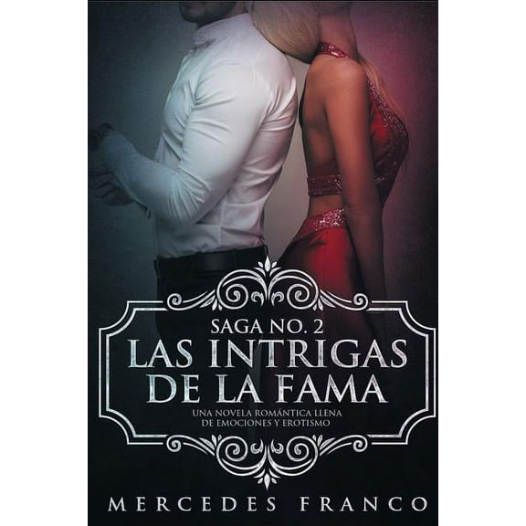 Saga: Las Intrigas De La Fama : Una novela romántica llena de emociones y erotismo (Series #2) (Paperback)