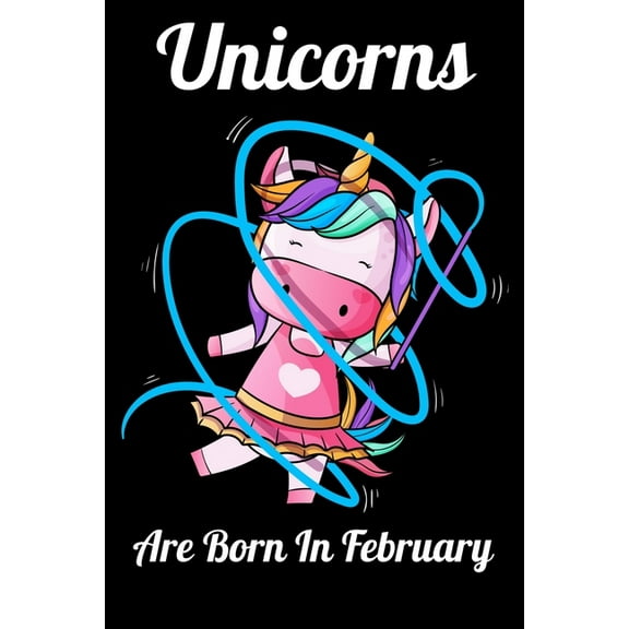 Unicorns Are Born In February : Happy Unicorn Birthday (Paperback)