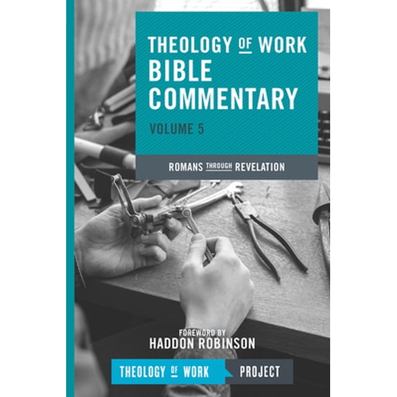 Pre-Owned Theology of Work Bible Commentaries: Theology of Work Bible Commentary, Volume 5: Romans Through Revelation (Paperback)