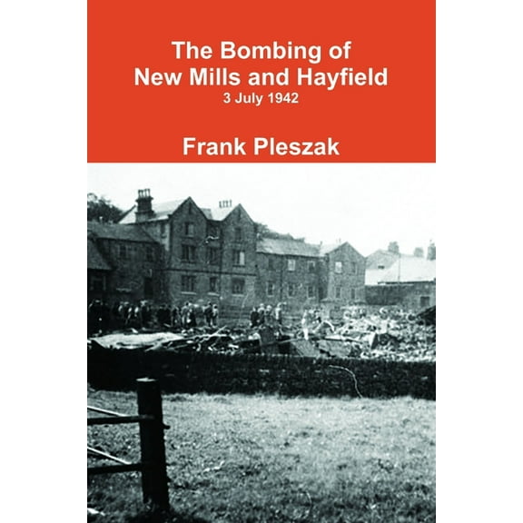 The Bombing of New Mills and Hayfield, (Paperback)
