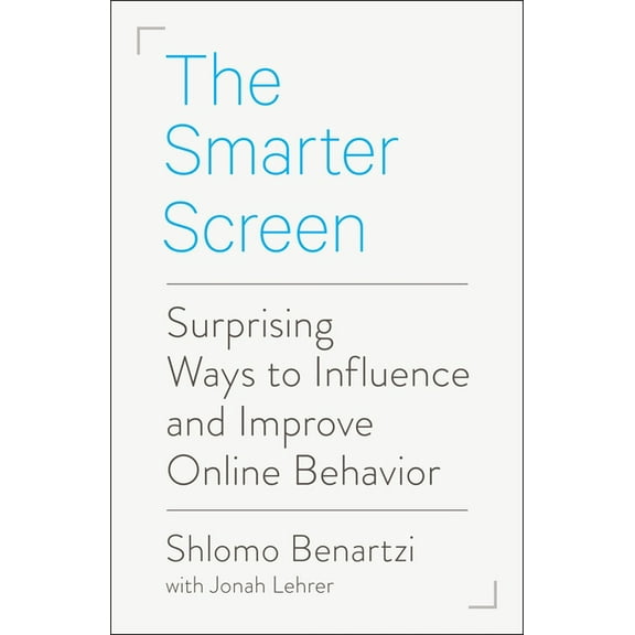 The Smarter Screen: Surprising Ways to Influence and Improve Online Behavior, (Paperback)
