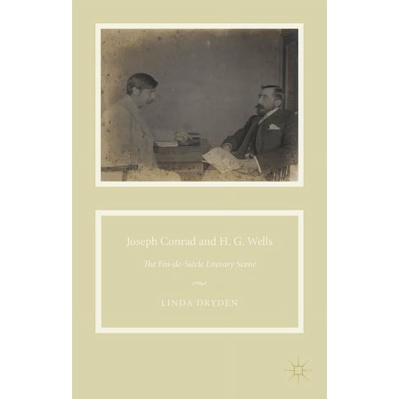 Joseph Conrad and H. G. Wells: The Fin-De-Siècle Literary Scene, (Hardcover)