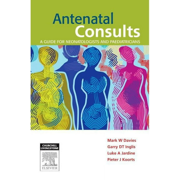 Antenatal Consults: A Guide for Neonatologists and Paediatricians, (Paperback)