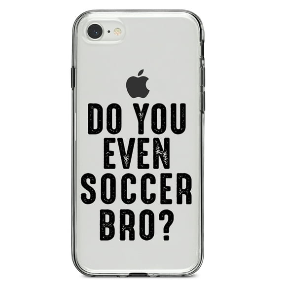 DistinctInk Clear Shockproof Hybrid Case for iPhone 7 8 SE (2020 Model) 4.7" Screen TPU Bumper Acrylic Back Tempered Glass Screen Protector - Do You Even Soccer Bro?