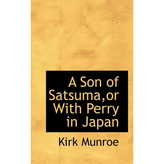 A Son of Satsuma, or with Perry in Japan, (Paperback)
