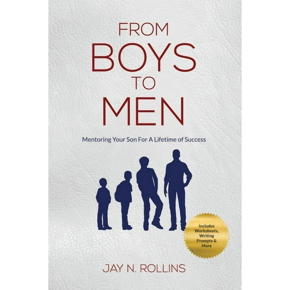 From Boys to Men: Mentoring Your Son for a Lifetime of Success (Paperback) by Jay N Rollins