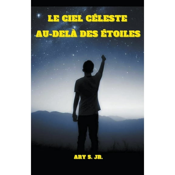 Le Ciel CÃ©leste: Au-delÃ  des Ãtoiles, (Paperback)
