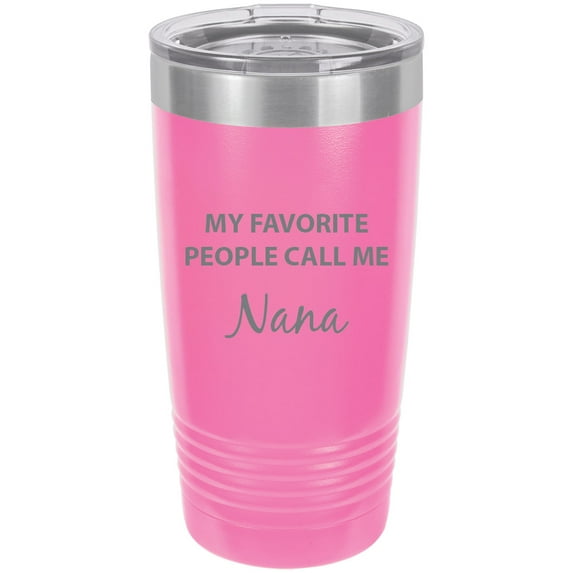 My Favorite People Call Me Nana Stainless Steel Engraved Insulated Tumbler 20 Oz Travel Coffee Mug, Pink