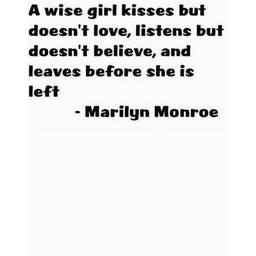 A Wise Girl Kisses But Doesn't Love, Listens But Doesn't Believe, And Leaves Before She Is Left Marilyn Monroe Decal 12x12