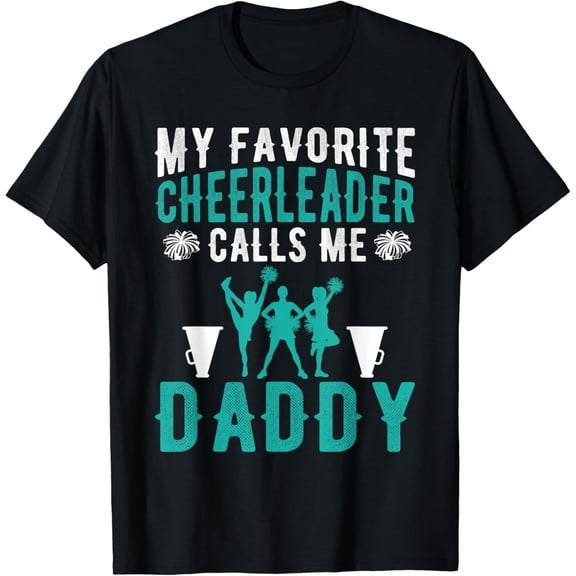 Exquisite and comfortable-My Favorite Cheerleader Calls me Daddy Cheer Dad Fathers Day T-Shirt
