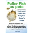 thumbnail image 1 of Puffer Fish as Pets. Freshwater Puffer Fish Facts, Care, Information, Food, Poisoning, Aquarium, Diseases, All Included. The Must Have Guide for All Puffer Fish Owners., 1 of 2
