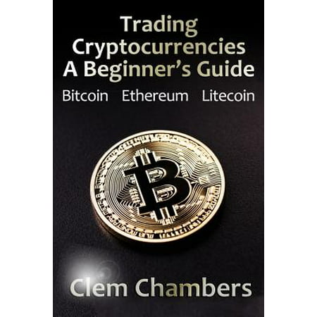 Trading Cryptocurrencies : A Beginner's Guide: Bitcoin, Ethereum, (Best Card To Mine Litecoin)