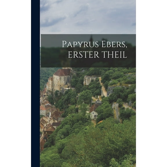 Papyrus Ebers, ERSTER THEIL (Hardcover)