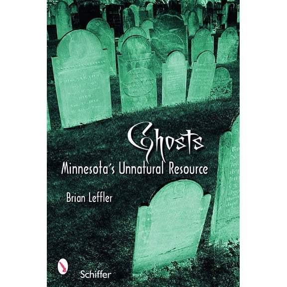 Ghosts: Minnesota's Other Natural Resource: Minnesota's Other Natural Resource, (Paperback)