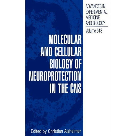 Advances in Experimental Medicine and Bi Molecular and Cellular Biology of Neuroprotection in the CNS, Book 513, (Hardcover)