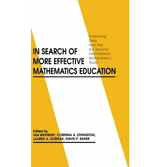 Issues in Curriculum Theory, Policy, and In Search of More Effective Mathematics Education: Examining Data from the Iea Second International Mathematics Study, (Hardcover)