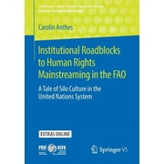 Studien Des Leibniz-Instituts Hessische Stiftung Friedens- U: Institutional Roadblocks to Human Rights Mainstreaming in the Fao: A Tale of Silo Culture in the United Nations System (Paperback)