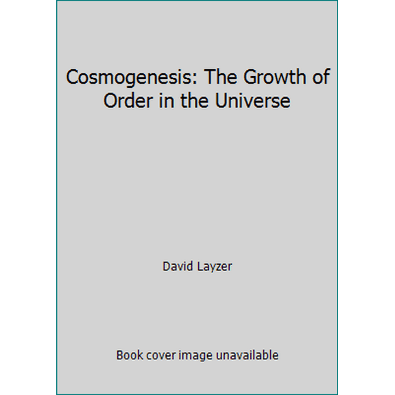 Pre-Owned Cosmogenesis: The Growth of Order in the Universe (Hardcover) 0195055284 9780195055283