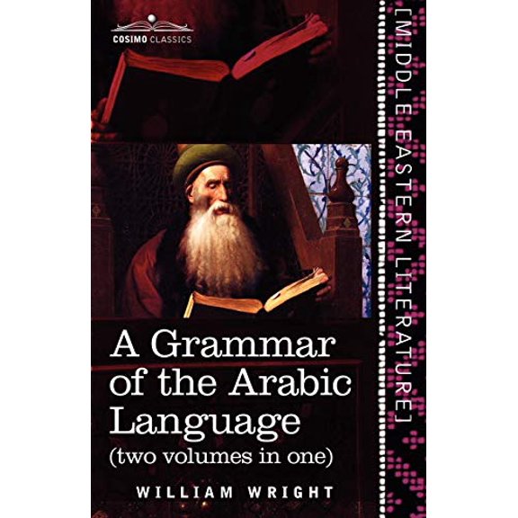 A Grammar of the Arabic Language (Two Volumes in One) (Paperback)