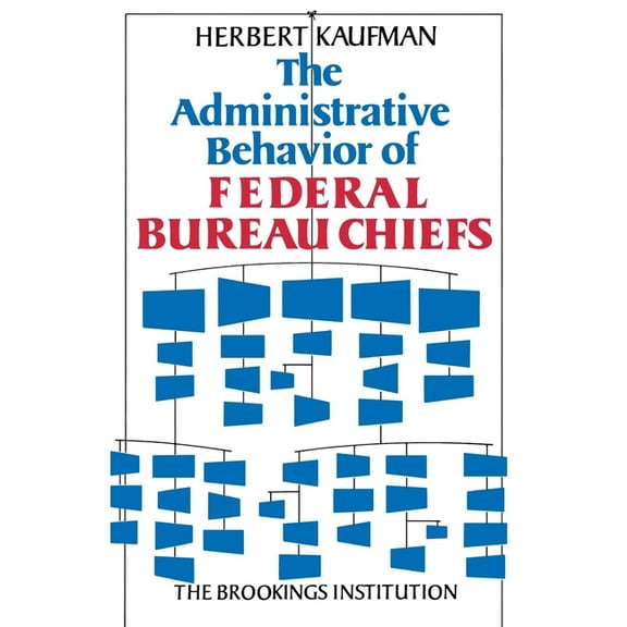 Administrative Behavior of Federal Bureau Chiefs, (Paperback)