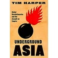 thumbnail image 1 of Pre-Owned Underground Asia: Global Revolutionaries and the Assault on Empire (Hardcover) 0674724615 9780674724617, 1 of 1