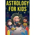 thumbnail image 1 of Pre-Owned Astrology for Kids: A Fun Approach to Learning Star Signs (Paperback) 1955423520 9781955423526, 1 of 1