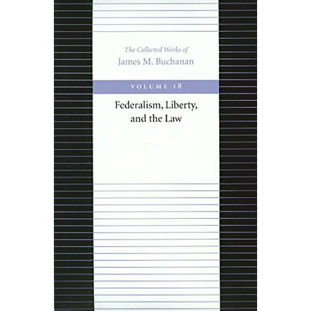 Pre-Owned Federalism Liberty & the Law (Collected Works of James M Buchanan, Volume 18) Paperback