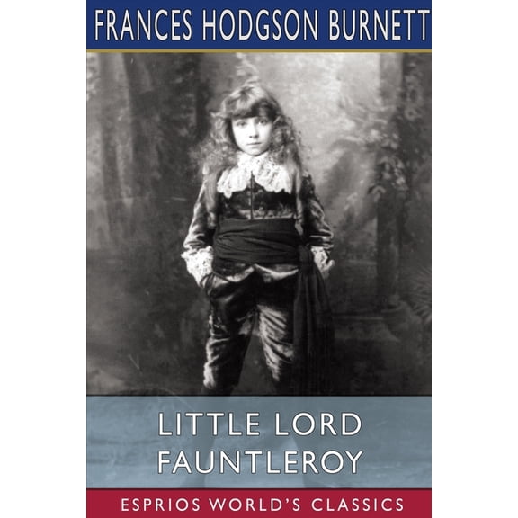 Little Lord Fauntleroy (Esprios Classics), (Paperback)