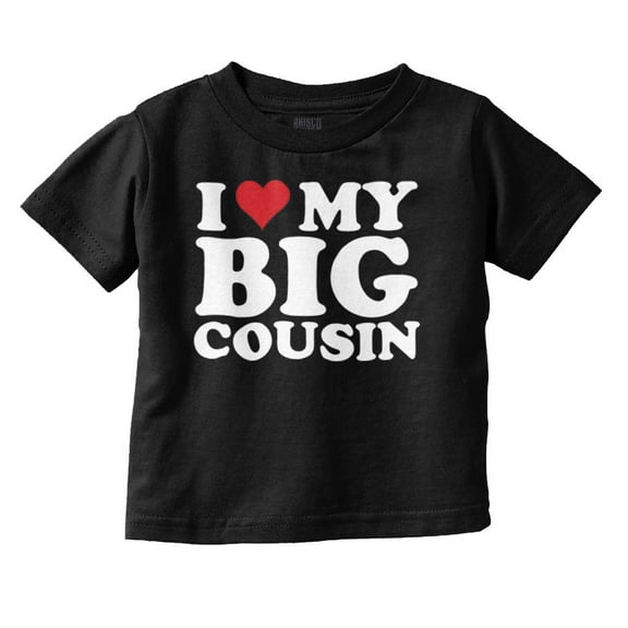 I Love My Big Cousin Cute Family Toddler Boy Girl T Shirt Infant Toddler Brisco Brands 6M
