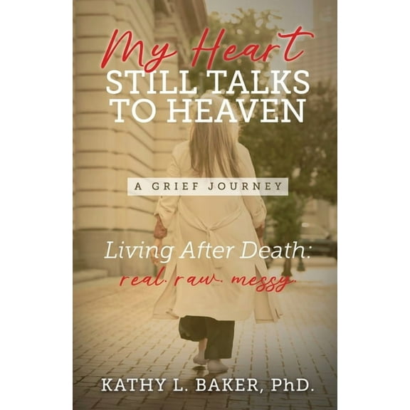 My Heart Still Talks to Heaven: A Grief Journey, (Paperback)