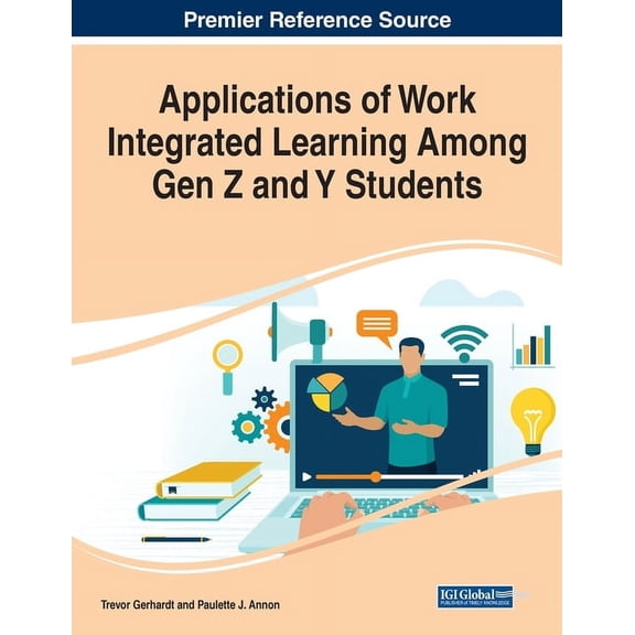 Applications of Work Integrated Learning Among Gen Z and Y Students (Paperback)