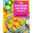 thumbnail image 1 of Pre-Owned The Southern Air Fryer Cookbook: 75 Comfort Food Classics for the Modern Air Fryer, 1 of 1